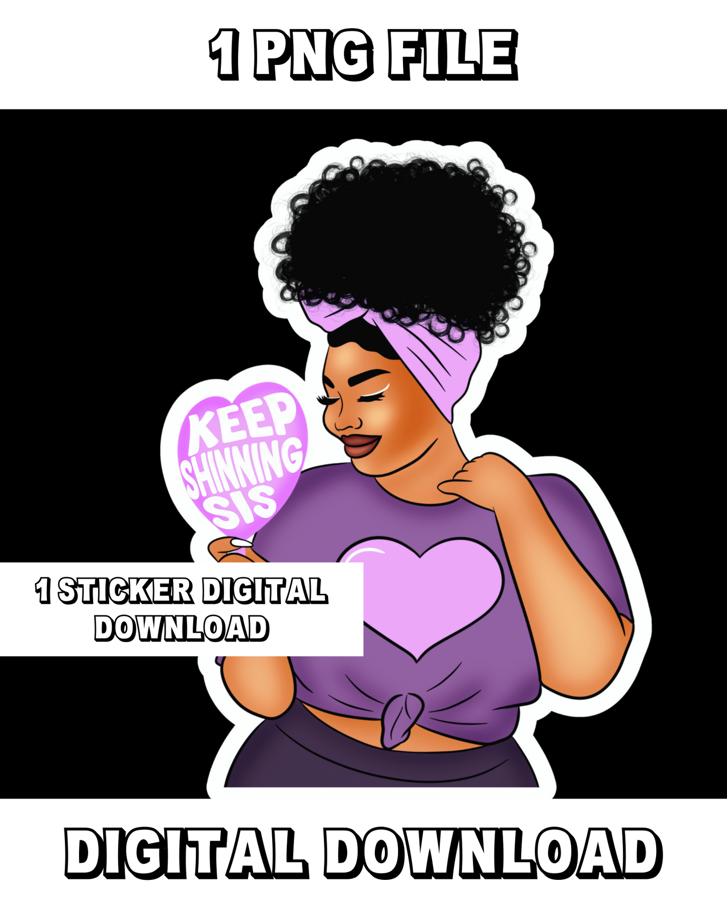 Keep Shinning Sis Digital Downloads (Sticker Digital Download Only)