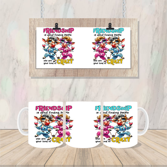Friendship is about finding people who are your kind of crazy #2 Cows Mug Coffee/Tea