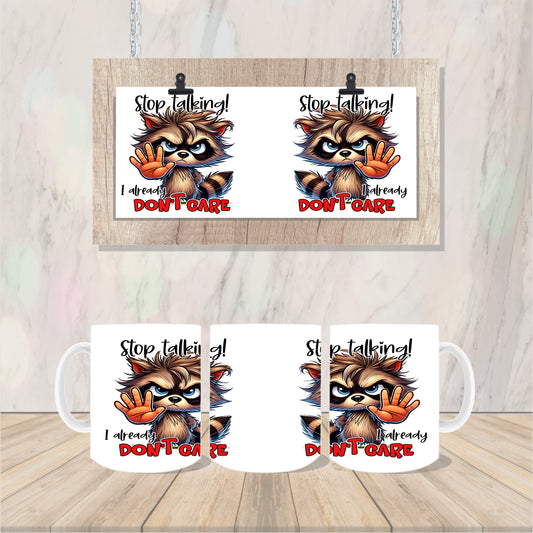 Stop Talking I Already Don't Care Raccoon Mug Coffee/Tea