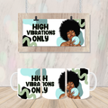 High Vibrations Only Coffee/Tea Mug
