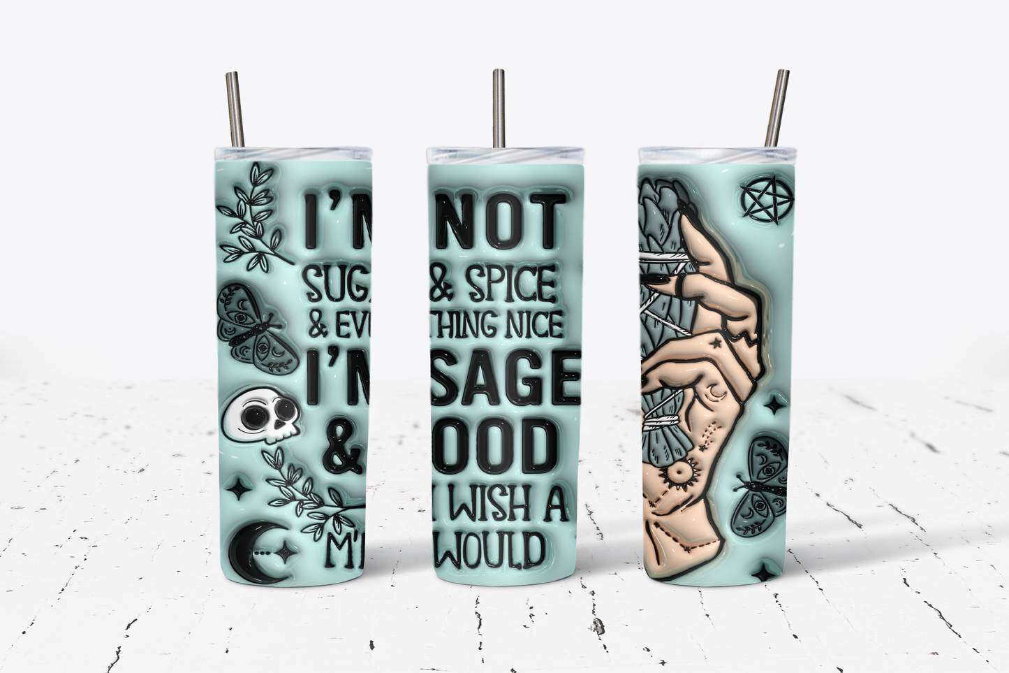 I'm not sugar and spice I'm Sage and hood and wish a ... would 20oz Stainless steel Tumbler 3D Puff