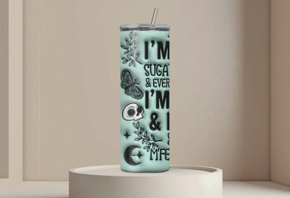 I'm not sugar and spice I'm Sage and hood and wish a ... would 20oz Stainless steel Tumbler 3D Puff